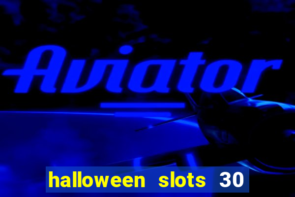 halloween slots 30 linhas multi jogos